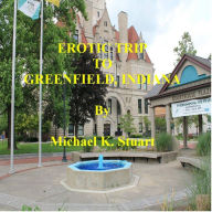 Title: EROTIC TRIP TO GREENFIELD, INDIANA, Author: Michael K. Stuart