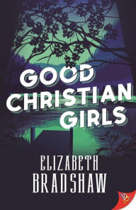 Title: Good Christian Girls, Author: Elizabeth Bradshaw