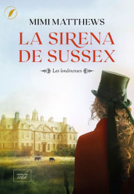 Title: La sirena de Sussex, Author: Mimi Matthews