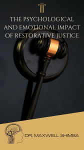 Title: The Psychological and Emotional Impact of Restorative Justice, Author: Maxwell Shimba