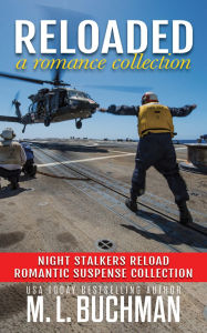 Title: Reloaded: a military romance story collection, Author: M. L. Buchman