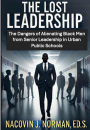 The Lost Leadership: The Dangers of Alienating Black Men from Senior Leadership in Urban Public Schools