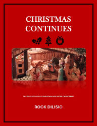 Title: Christmas Continues, Author: Rock Dilisio