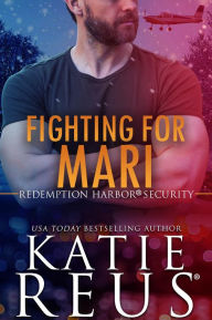 Title: Fighting for Mari, Author: Katie Reus