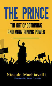 Title: The Prince: The Art Of Obtaining And Maintaining Power, Author: Niccolò Machiavelli