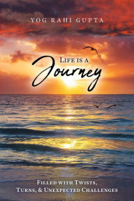 Title: Life is a Journey, Author: Yog Rahi Gupta
