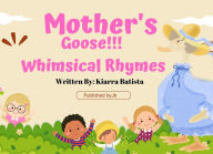 Title: Mother Goose Whimsical Rhymes, Author: Kiarra Batista