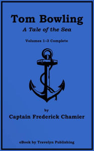 Title: Tom Bowling: A Tale of the Sea: Volumes 13 Complete, Author: Jim Gravelyn