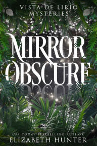 Title: Mirror Obscure: A Paranormal Women's Fiction Novel, Author: Elizabeth Hunter