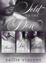 Title: Sold to The Don: A Dark Mafia Romance Trilogy, Author: Callie Vincent