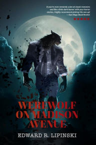 Title: WEREWOLF ON MADISON AVENUE, Author: Edward R. Lipinski