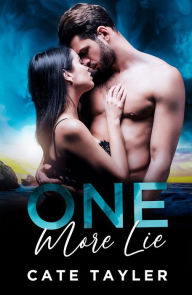 Title: One More Lie: A Steamy Second Chance Small Town Romance, Author: Cate Tayler