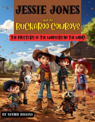 Title: Jessie Jones and the Buckaroo Cowboys: The Mystery of the Whispers in the Wind: The Mystery of the Whispers in the Wind, Author: Niamh Higgins