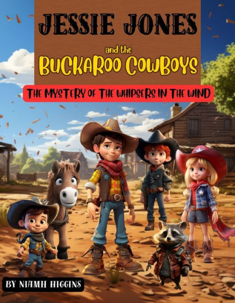 Jessie Jones and the Buckaroo Cowboys: The Mystery of the Whispers in the Wind: The Mystery of the Whispers in the Wind