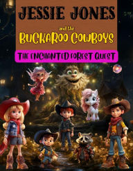 Title: Jessie Jones and the Buckaroo Cowboys: The Enchanted Forest Quest: The Enchanted Forest Quest, Author: Niamh Higgins