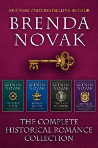 Title: The Complete Historical Romance Collection: Of Noble Birth Honor Bound Through the Smoke A Matter of Grave Concern, Author: Brenda Novak