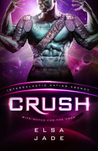 Title: Crush: Wife-Mates for the Orcs #1: Intergalactic Dating Agency, Author: Elsa Jade