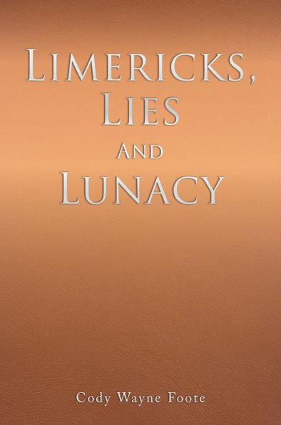 Limericks, Lies And Lunacy