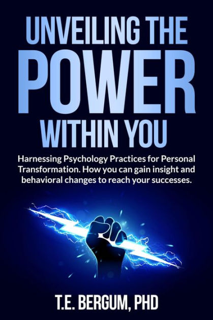 Unveiling The Power Within You Harnessing Psychology Practices for ...