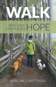 Title: Walk: With Each Step There's Hope, Author: Rosaline Christensen