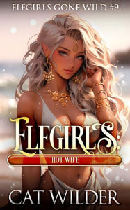 Title: Elfgirls: Hot Wife, Author: Cat Wilder