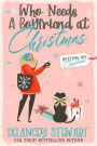 Who Needs a Boyfriend at Christmas?: A forced proximity Christmas romantic comedy