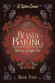 Title: Beasts and Baking: A Cozy Fantasy Novel, Author: S. Usher Evans