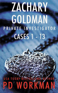 Title: Zachary Goldman Private Investigator Cases 1-13: A Private Eye Mystery/Suspense Series, Author: P. D. Workman