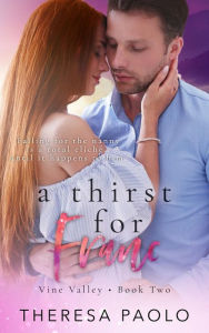 Title: A Thirst for Franc (Vine Valley, #2), Author: Theresa Paolo