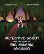 Detective Scout and the Case of Big Momma Missing