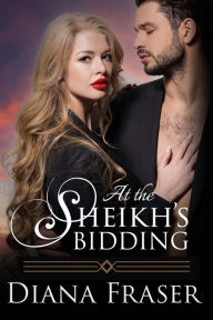 Title: At the Sheikh's Bidding, Author: Diana Fraser