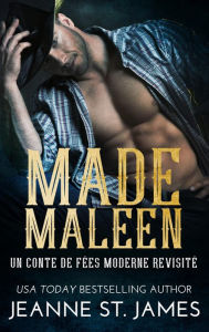Title: Made Maleen: Un conte de fées moderne revisité: A Modern Twist on a Fairy Tale, Author: Jeanne St. James