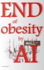 End of Obesity by AI: 10.20.2025 timestamp - the burden of obesity is over...