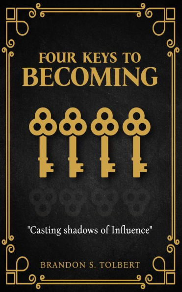 Four Keys to Becoming: Casting Shadows of Influence