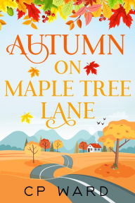 Title: Autumn on Maple Tree Lane, Author: Cp Ward