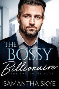 Title: The Bossy Billionaire, Author: Samantha Skye