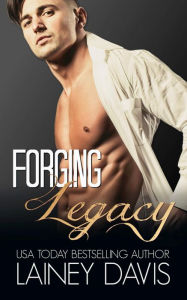 Title: Forging Legacy, Author: Lainey Davis