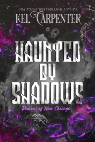 Title: Haunted by Shadows: A Fated Mates Demon Romance, Author: Kel Carpenter