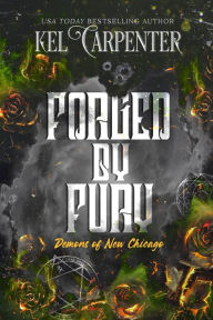 Title: Forged by Fury: Demons of New Chicago, Author: Kel Carpenter