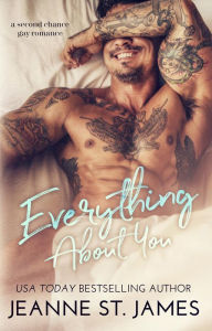 Title: Everything About You: A Second Chance Gay Romance, Author: Jeanne St. James