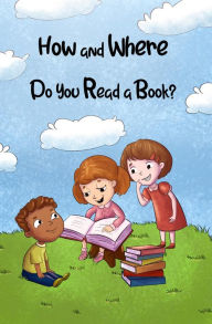 Title: How and Where Do You Read a Book?, Author: Margret Kingrey