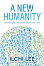 A New Humanity: Embracing Our Responsibility for the Earth