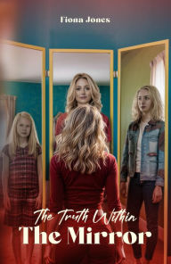 Title: The Truth Within The Mirror, Author: Fiona Jones