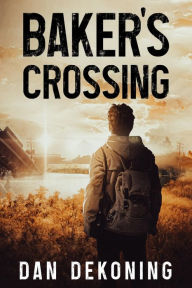 Title: Baker's Crossing, Author: Dan Dekoning