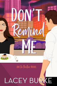 Title: Don't Remind Me: A Steamy Contemporary Chef Romance, Author: Lacey Burke