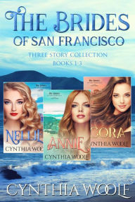 Title: The Brides of San Francisco, Three Story Collection, Books 1-3, Author: Cynthia Woolf