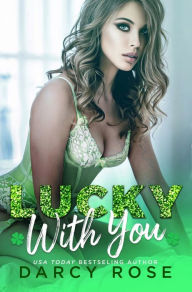 Title: Lucky With You, Author: Darcy Rose