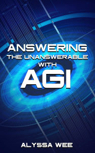 Title: Answering the Unanswerable with ASI, Author: Alyssa Wee