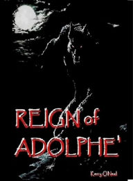 Title: Reign of Adolphe', Author: Kerry Oneal