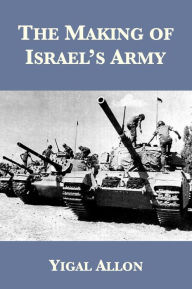 Title: The Making of Israel's Army, Author: Yigal Allon